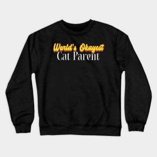 World's Okayest Cat Parent! Crewneck Sweatshirt